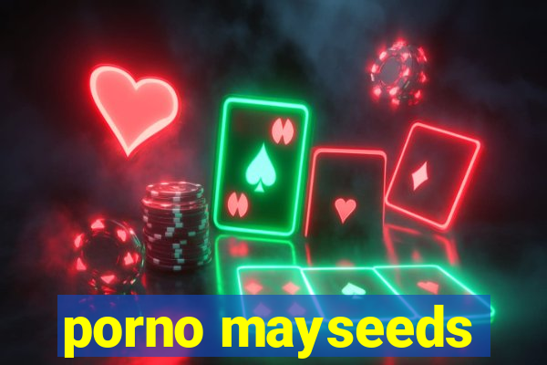 porno mayseeds